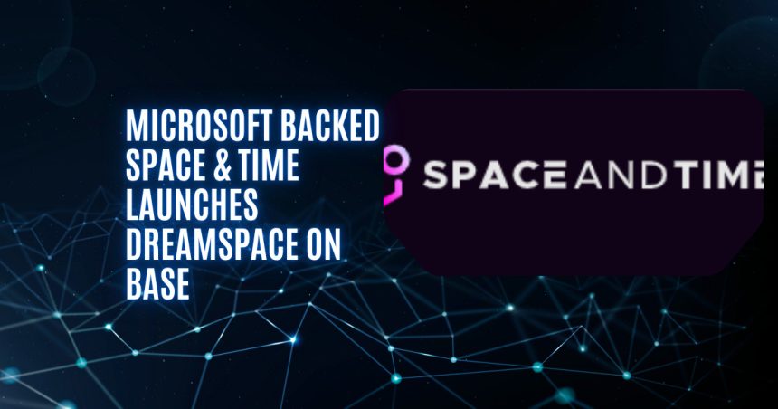 MSFT Backed Space & Time Launches Dreamspace on Base